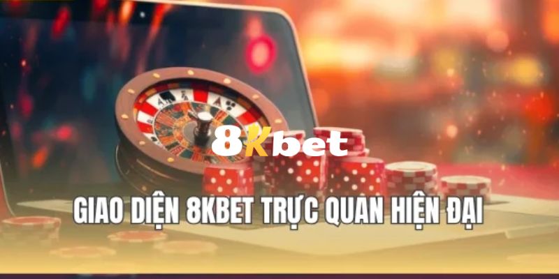 8KBET - Website Đăng Ký, Đăng Nhập 8KBET.COM Uy Tín 2026 10 Giao diện của nền tảng 8KBET được thiết kế hiện đại, đẹp mắt và dễ dàng sử dụng