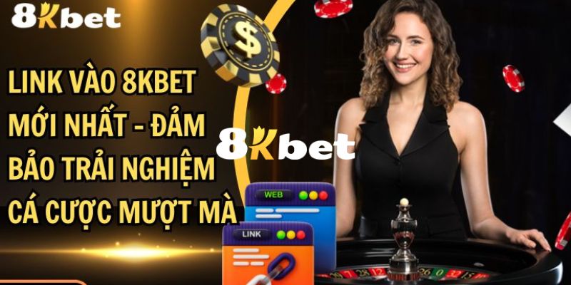8KBET - Website Đăng Ký, Đăng Nhập 8KBET.COM Uy Tín 2026 9 Link truy cập vào trang chủ 8KBET chính thức không bị chặn 2026