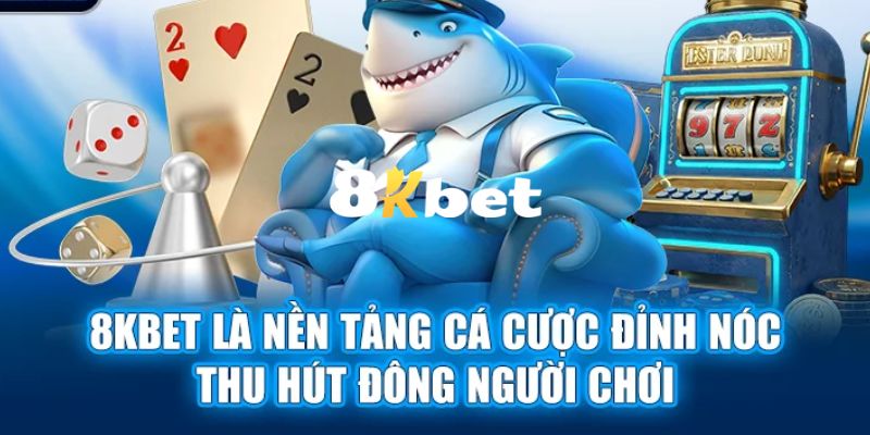 8KBET - Website Đăng Ký, Đăng Nhập 8KBET.COM Uy Tín 2026 8 Tìm hiểu tổng quan về nhà cái 8KBET uy tín hàng đầu